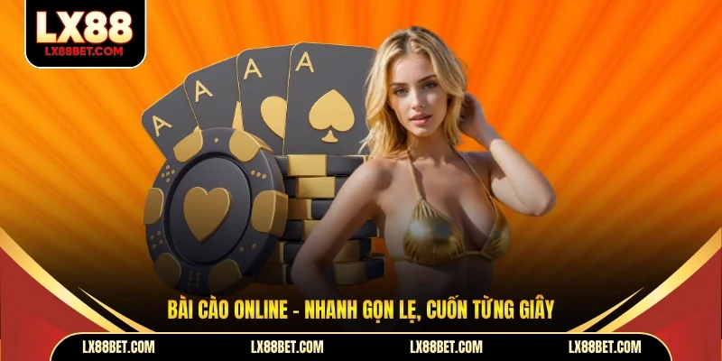 Bài cào online – Nhanh gọn lẹ, cuốn từng giây