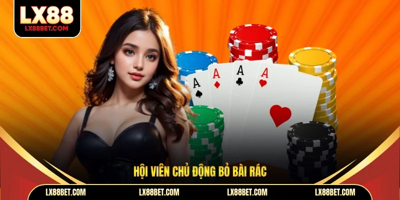 Hội viên chủ động bỏ bài rác