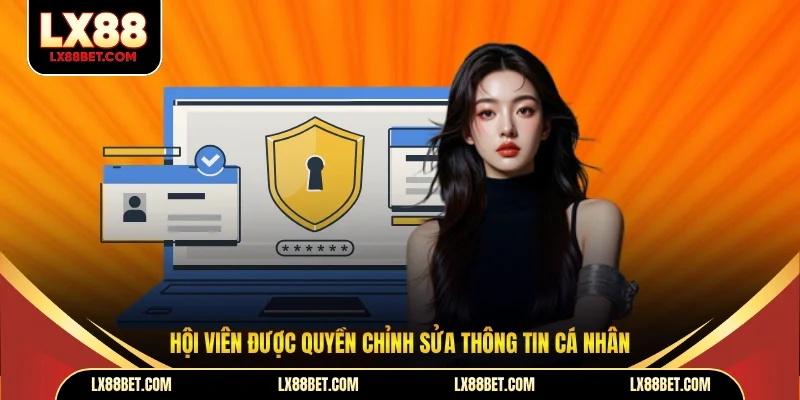 Hội viên được quyền chỉnh sửa thông tin cá nhân
