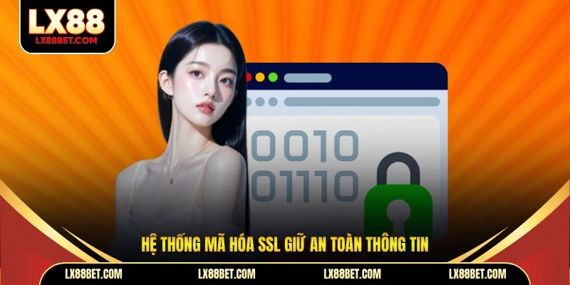 Hệ thống mã hóa SSL giữ an toàn thông tin