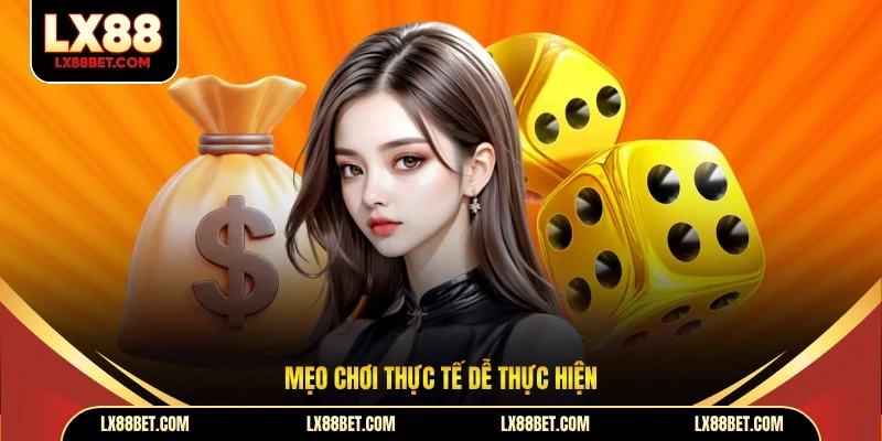 Mẹo chơi thực tế dễ thực hiện