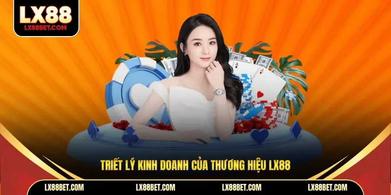 Triết lý kinh doanh của thương hiệu LX88
